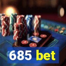 685 bet